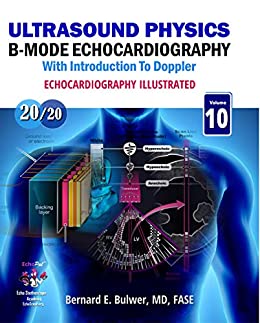 Echocardiography Illustrated: Ultrasound Physics: B-Mode Echocardiography and Introduction to Doppler (Echocardiograhy Illustrated) (Original PDF from Publisher)