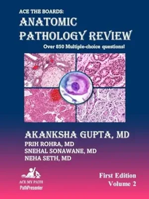 Ace The Boards: Anatomic Pathology Review, Volume 2 (Ace My Path) (Original PDF from Publisher)