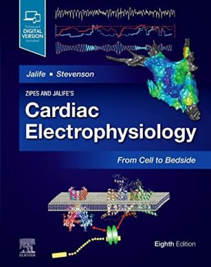 Zipes and Jalife’s Cardiac Electrophysiology: From Cell to Bedside, 8th Edition (Original PDF from Publisher)