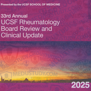 UCSF Rheumatology Board Review & Clinical Update – 2025