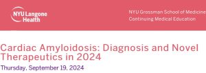 NYU Langone Health Cardiac Amyloidosis Diagnosis and Novel Therapeutics in 2024