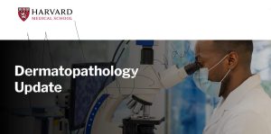 Harvard Dermatopathology Update 2024