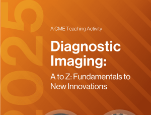 2025 Diagnostic Imaging: A to Z: Fundamentals to New Innovations – A Video CME Teaching Activity