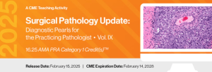 2025 Surgical Pathology Update: Diagnostic Pearls for the Practicing Pathologist: Vol. IX – A CME Teaching Activity