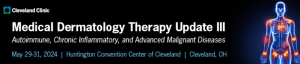 Cleveland Clinic Medical Dermatology Therapy Update III 2024