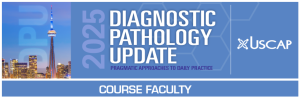 USCAP 2025 Diagnostic Pathology Update