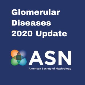 Glomerular Diseases 2020 Update (On-Demand)  ASN