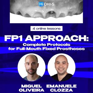 OHI-S FP1 Approach – Miguel Mendes de Oliveira, Emanuele Clozza – Complete Protocols for Full-Mouth Fixed Prostheses