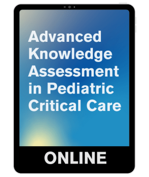 SCCM Advanced Knowledge Assessment in Pediatric Critical Care 2024